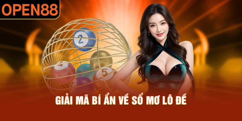 Giải m&atilde; b&iacute; ẩn về sổ mơ l&ocirc; đề