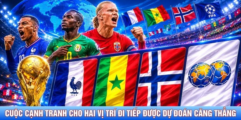 Cuộc cạnh tranh cho hai vị tr&iacute; đi tiếp được dự đo&aacute;n căng thẳng