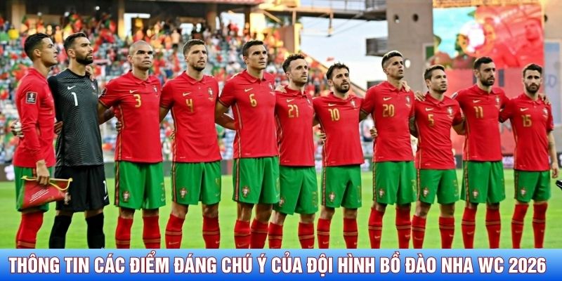 Th&ocirc;ng tin c&aacute;c điểm đ&aacute;ng ch&uacute; &yacute; của đội h&igrave;nh Bồ Đ&agrave;o Nha WC 2026&nbsp;